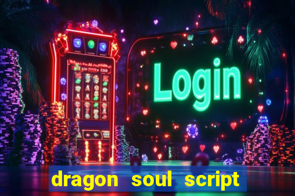 dragon soul script no key